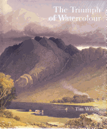 The Triumph of Watercolour: The Early Years of the Royal Watercolour Society 1805-1855