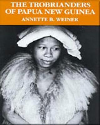 The Trobrianders of Papua New Guinea - Weiner, Annette B