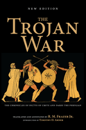 The Trojan War, New Edition: The Chronicles of Dictys of Crete and Dares the Phrygian