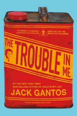 The Trouble in Me - Gantos, Jack
