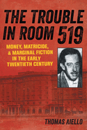 The Trouble in Room 519: Money, Matricide, and Marginal Fiction in the Early Twentieth Century
