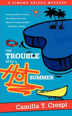 The Trouble with a Hot Summer: A Simona Griffo Mystery - Crespi, Camilla T