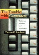 The Trouble with Computers: Usefulness, Usability, and Productivity