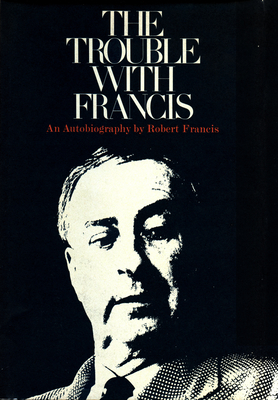 The Trouble with Francis - Francis, Robert, Dr.