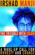 The Trouble with Islam: A Wake-Up Call for Honesty and Change