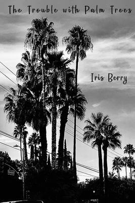 The Trouble with Palm Trees - Berry, Iris