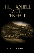 The Trouble with Perfect - Barritt, Christy