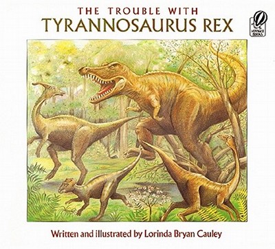 The Trouble with Tyrannosaurus Rex - Cauley, Lorinda Bryan
