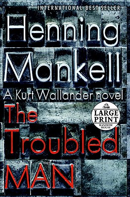 The Troubled Man - Mankell, Henning, and Thompson, Laurie (Translated by)