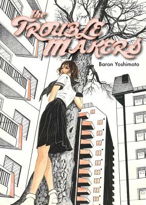 The Troublemakers - Yoshimoto, Baron, and Holmberg, Ryan (Translated by)