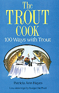 The Trout Cook: 100 Ways with Trout