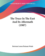 The Truce In The East And Its Aftermath (1907)