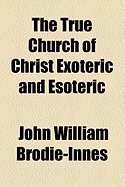 The True Church of Christ Exoteric and Esoteric