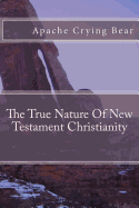 The True Nature of New Testament Christianity