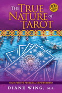 The True Nature of Tarot: Your Path To Personal Empowerment - 10th Anniversary Edition