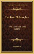 The True Philosopher: And Other Cat Tales (1919)