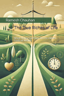 The True Riches of Life: What Money Can't Buy and the Hidden Costs of Wealth