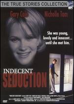 The True Stories Collection: Indecent Seduction - Alan Metzger