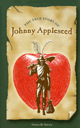 The True Story of Johnny Appleseed - Smith, Ophia D