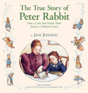 The True Story of Peter Rabbit: How a Letter from Beatrix Potter Became a Children's Classic