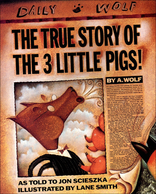 The True Story of the 3 Little Pigs - Scieszka, Jon, and Wolf, A