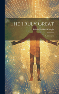 The Truly Great: A Discourse