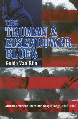 The Truman and Eisenhower Blues: African-American Blues and Gospel Songs, 1945-1960 - Van Rijn, Guido