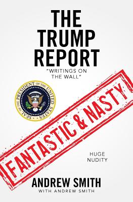 The Trump Report: "Writings on the Wall" - Smith, Andrew, Sir