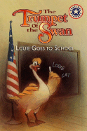 The Trumpet of the Swan: Louie Goes to School