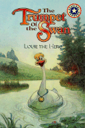 The Trumpet of the Swan: Louie the Hero - Oliver, Lin, and HarperFestival (Creator)