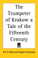 The trumpeter of Krakow, a tale of the fifteenth century