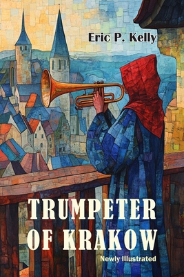 The Trumpeter of Krakow-Newly Illustrated - Kelly, Eric P, and Matarazzo, Tiziana