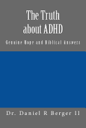 The Truth about ADHD: Genuine Hope and Biblical Answers