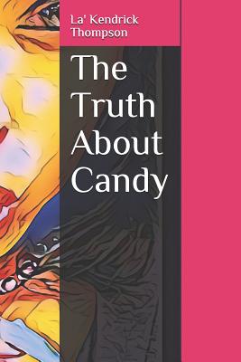 The Truth About Candy - Baron, Melissa (Editor), and Thompson, La' Kendrick