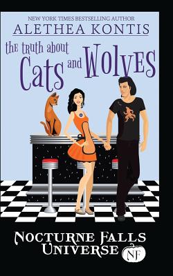 The Truth about Cats and Wolves: A Nocturne Falls Universe Story - Kontis, Alethea, and Painter, Kristen (Introduction by)