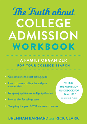 The Truth about College Admission Workbook: A Family Organizer for Your College Search - Barnard, Brennan, and Clark, Rick