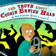 The Truth about Cousin Ernie's Head