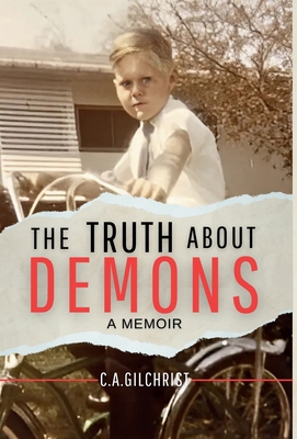 The Truth About Demons - A Memoir - Gilchrist, C a