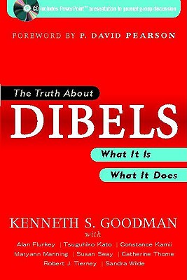 The Truth About DIBELS: What it is, What it Does - Goodman, Ken