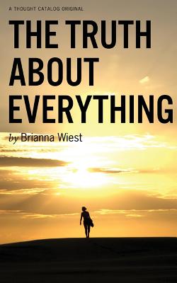The Truth about Everything - Wiest, Brianna