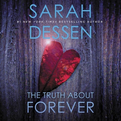 The Truth about Forever - Dessen, Sarah, and Soler, Rebecca (Read by)