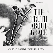 The Truth about Grace: A Sequel to the Pecan Man