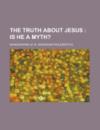 The Truth about Jesus Is He a Myth?
