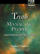 The Truth about Managing People...and Nothing But the Truth - Robbins, Stephen P