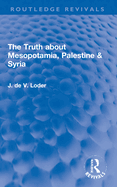 The Truth about Mesopotamia, Palestine & Syria