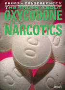 The Truth about Oxycodone and Other Narcotics