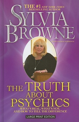 The Truth about Psychics - Browne, Sylvia, and Harrison, Lindsay