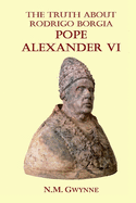 The Truth about Rodrigo Borgia, Pope Alexander VI