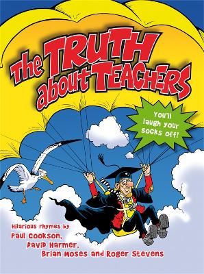 The Truth About Teachers - Cookson, Paul, and Harmer, David, and Moses, Brian