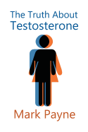 The Truth About Testosterone